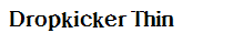 Dropkicker Thin